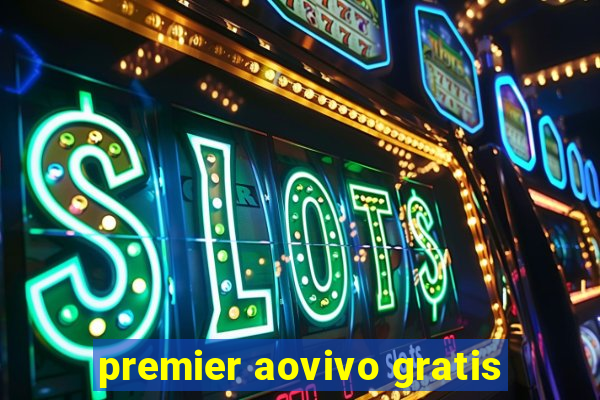 premier aovivo gratis